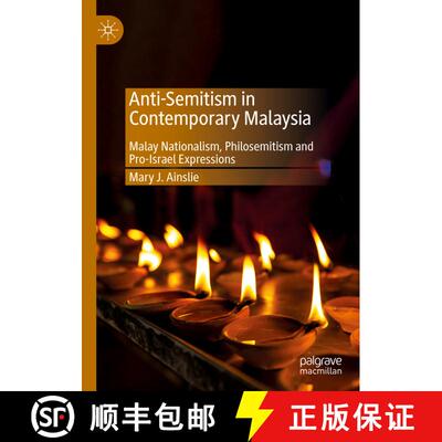 【3-4周达】Anti-Semitism in Contemporary Malaysia : Malay Nationalism, Philosemitism and Pro-Israel E... [9789811360121]