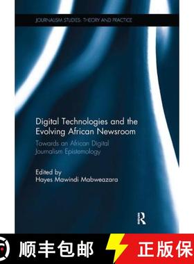 【3-4周达】Digital Technologies and the Evolving African Newsroom: Towards an African Digital Journal... [9781138305045]