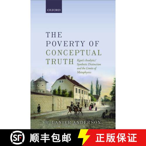 【3-4周达】精装 The Poverty of Conceptual Truth: Kant's Analytic/Synthetic Distinction and the Limits... [9780198724575]