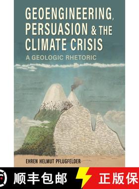 预订 Geoengineering, Persuasion, and the Climate Crisis: A Geologic Rhetoric [9780817321420]