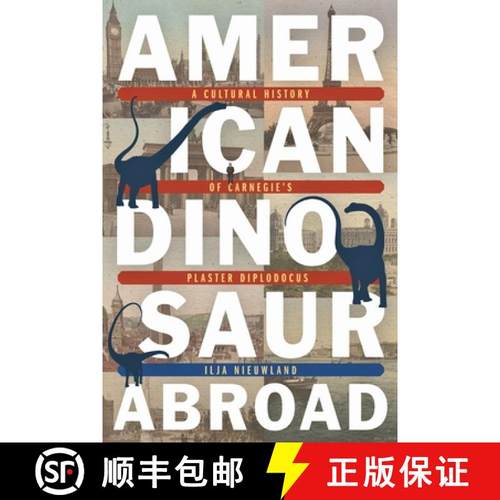 预订 American Dinosaur Abroad: A Cultural History of Carnegie's Plaster Diplodocus [9780822966524]