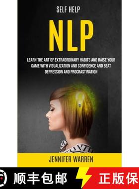 【3-4周达】Self Help: NLP: Learn the Art of Extraordinary Habits and Raise Your Game With Visualizati... [9781989682319]