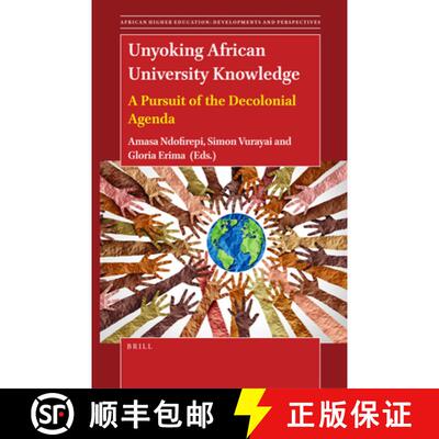 预订 Unyoking African University Knowledge: A Pursuit of the Decolonial Agenda [9789004548084]