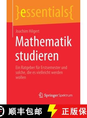 【3-4周达】Mathematik studieren : Ein Ratgeber für Erstsemester und solche, die es vielleicht werden... [9783658318321]