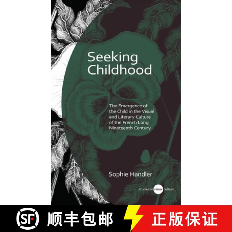 【3-4周达】Seeking Childhood : The Emergence of the Child in the Visual and Literary Culture of the F... [9781837721320]
