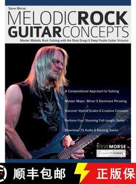 【3-4周达】Steve Morse: Master Melodic Rock Soloing with the Dixie Dregs & Deep Purple Guitar Virtuoso [9781789332520]