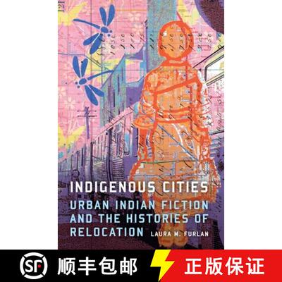 【3-4周达】Indigenous Cities: Urban Indian Fiction and the Histories of Relocation [9781496228208]
