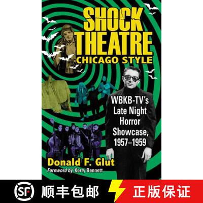 【2-3周达】Shock Theatre, Chicago Style: WBKB-TV's Late Night Horror Showcase, 1957-1958 [9780786468058]