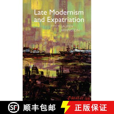 【3-4周达】Late Modernism and Expatriation [9781942954750]
