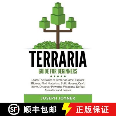 【3-4周达】Terraria Guide For Beginners: Learn The Basics of Terraria Game, Explore Biomes, Find Mate... [9781682121030]