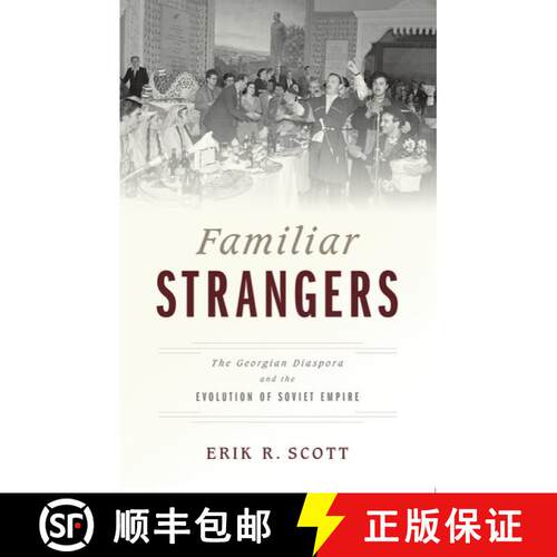 【3-4周达】Familiar Strangers: The Georgian Diaspora and the Evolution of Soviet Empire [9780190695774]
