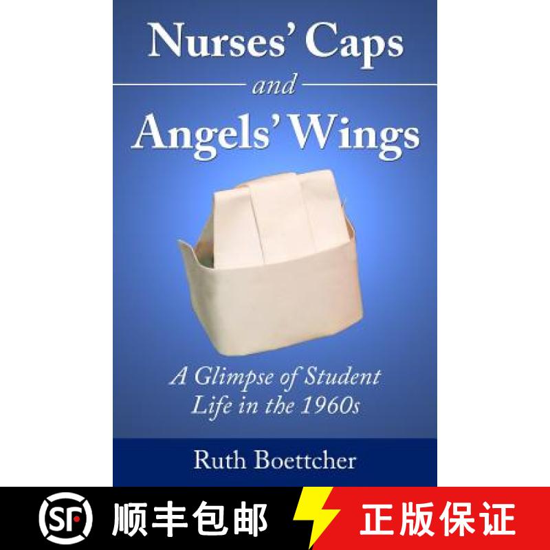 【3-4周达】Nurses' Caps and Angels' Wings: A Glimpse of Student Life in the 1960s [9781942731085]