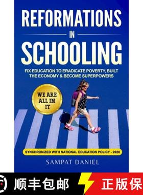 预订 Reformations in Schooling: Fix Education to Eradicate Poverty, Build the Economy and Become Supe... [9789354196751]