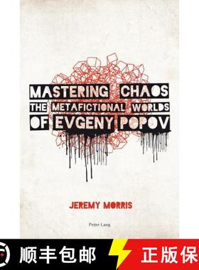 【3-4周达】Mastering Chaos : The Metafictional Worlds of Evgeny Popov [9783039105465]