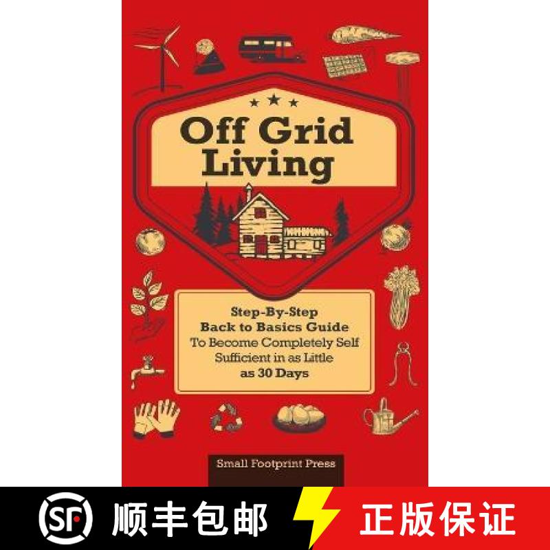 预订 Off Grid Living: A STEP-BY-STEP, BACK TO BASICS GUIDE TO BECOME COMPLETELY SELF-SUFFICIENT  IN A... [9781804211243]