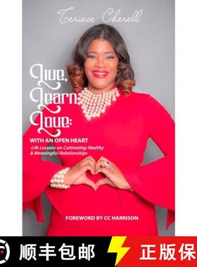 预订 Live, Learn, Love: With an Open Heart: Life Lessons on Cultivating Healthy and Meaningful Relati... [9780578214399]