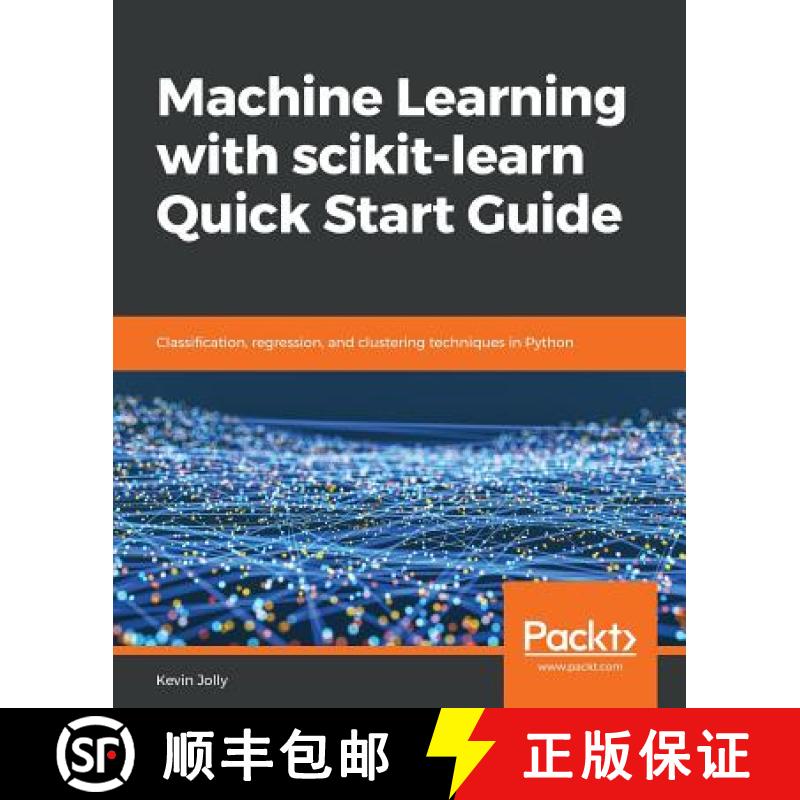 预订 Machine Learning with scikit-learn Quick Start Guide: Classification, regression, and clustering... [9781789343700]