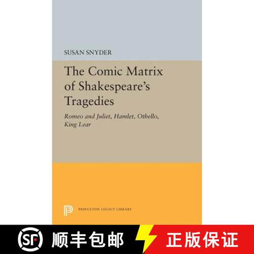【3-4周达】The Comic Matrix of Shakespeare`s Tragedies – Romeo and Juliet, Hamlet, Othello, and King... [9780691196619]