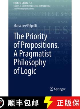 【3-4周达】The Priority of Propositions. a Pragmatist Philosophy of Logic [9783031252310]