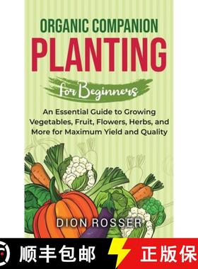 【3-4周达】Organic Companion Planting for Beginners: An Essential Guide to Growing Vegetables, Fruit,... [9781638182672]