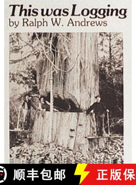 【3-4周达】This Was Logging: Drama in the Northwest Timber Country: Drama in the Northwest Timber Cou... [9780887400353]