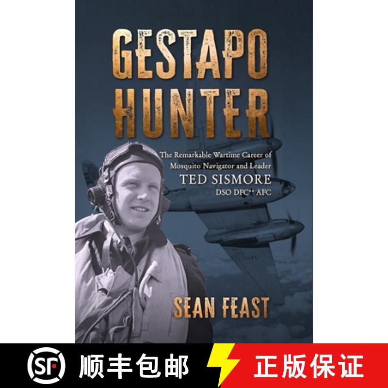 【2-3周达】Gestapo Hunter: The Remarkable Wartime Career of Mosquito Navigator Ted Sismore [9781911714118]