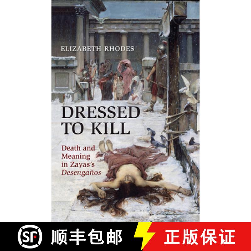 【3-4周达】Dressed to Kill : Death and Meaning in Zaya's Desengañntilde;os [9781442643505]