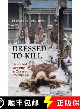 【3-4周达】Dressed to Kill : Death and Meaning in Zaya's Desengañntilde;os [9781442643505]