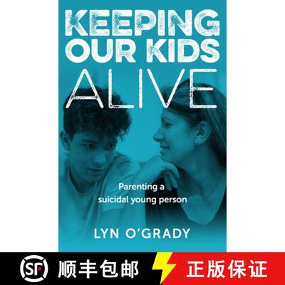【3-4周达】Keeping Our Kids Alive : Parenting a suicidal young person [9781925644401]