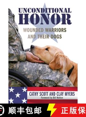 【3-4周达】Unconditional Honor : Wounded Warriors and Their Dogs [9781493003297]