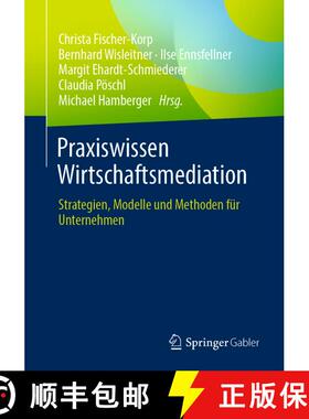 【3-4周达】Praxiswissen Wirtschaftsmediation : Strategien, Modelle und Methoden für Unternehmen [9783658327965]