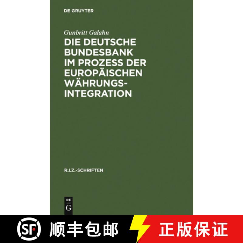 【3-4周达】Die Deutsche Bundesbank Im Proze Der Europ ischen W hrungsintegration : Rechtliche Und W h... [9783110150452]
