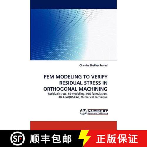 【3-4周达】Fem Modeling to Verify Residual Stress in Orthogonal Machining [9783838370613]