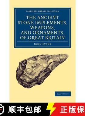【3-4周达】Ancient Stone Implements, Weapons, and Ornaments, of Great Britain: - Ancient Stone Implem... [9781108081481]