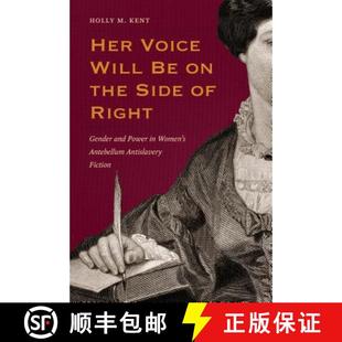 the Gender Right Voice 9781606353172 预订 and Fiction Will Women Antebellum Antislavery Power Her Side