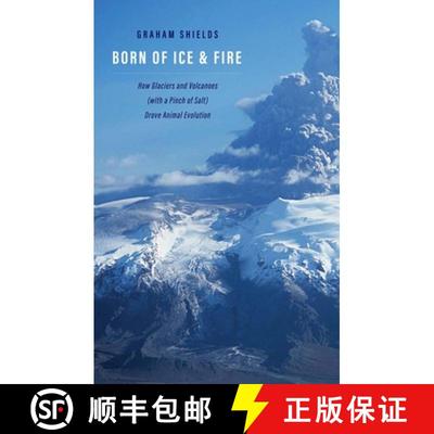 【3-4周达】Born of Ice and Fire: How Glaciers and Volcanoes (with a Pinch of Salt) Drove Animal Evolu... [9780300242591]
