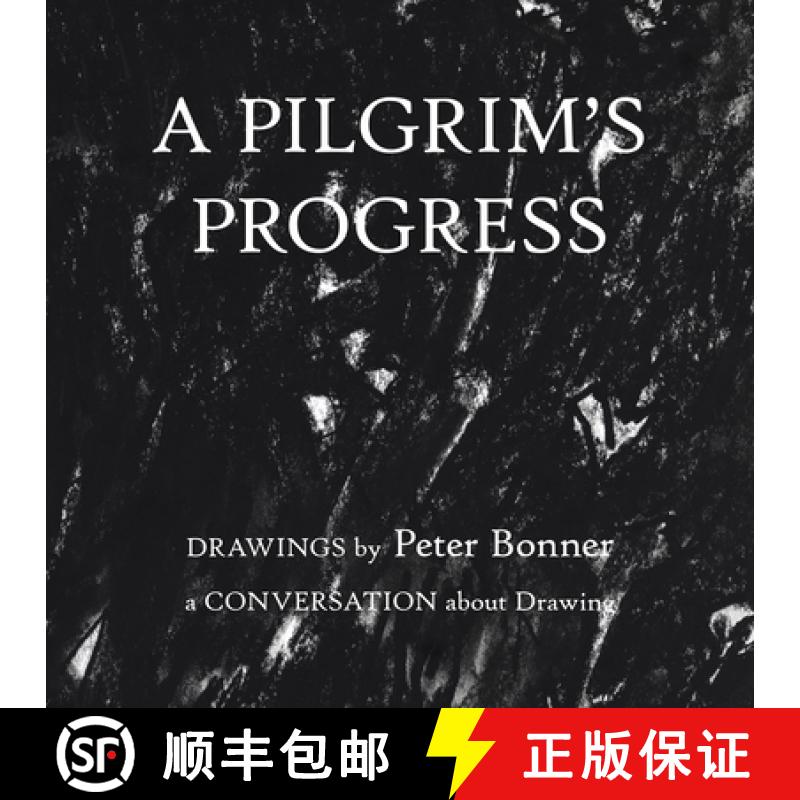 【3-4周达】A Pilgrim's Progress: Drawings by Peter Bonner a Conversation About Drawing [9781982223243]