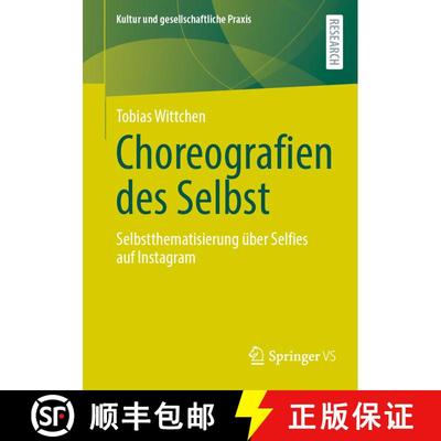 【3-4周达】Choreografien des Selbst : Selbstthematisierung über Selfies auf Instagram [9783658474515]
