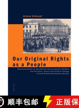 【3-4周达】Our Original Rights as a People: Representations of the Chartist Encyclopaedic Network and... [9783039109685]