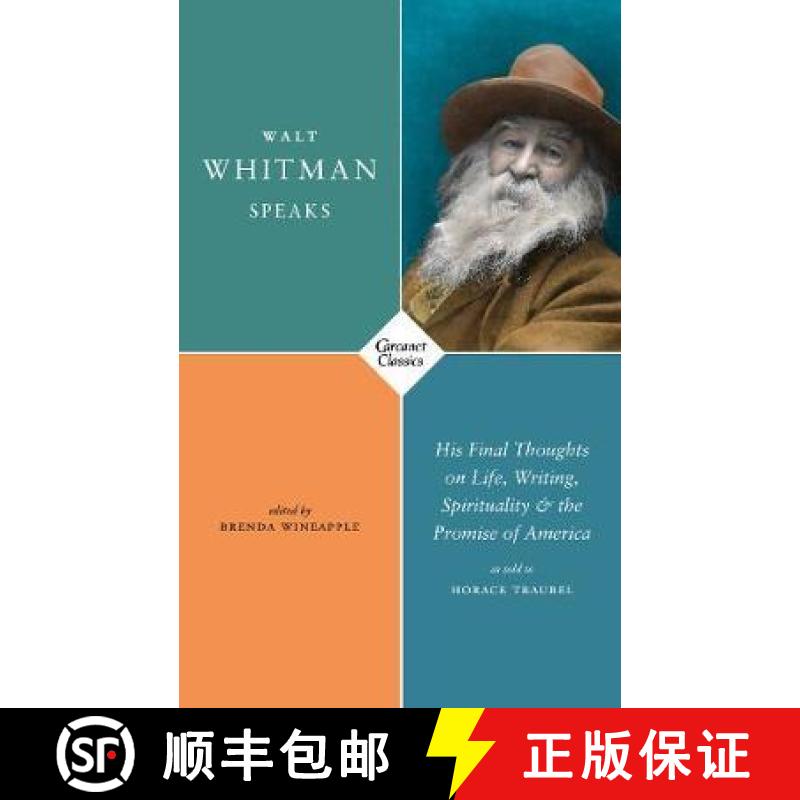 【2-3周达】Walt Whitman Speaks: His Final Thoughts on Life, Writing, Spirituality, and the Promise of... [9781784108946]