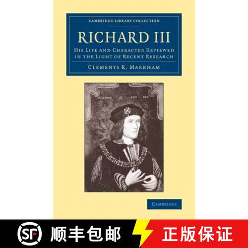 【3-4周达】Richard III: His Life and Character Reviewed in the Light of Recent Research - Richard III... [9781108071451]
