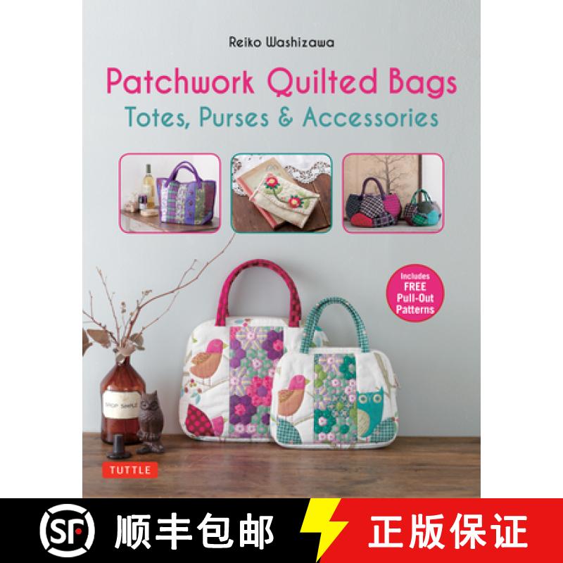 【3-4周达】Patchwork Quilted Bags: Totes, Purses and Accessories [9780804846660]