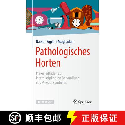 【3-4周达】Pathologisches Horten: Praxisleitfaden zur interdisziplinären Behandlung des Messie-Syndroms [9783662572801]