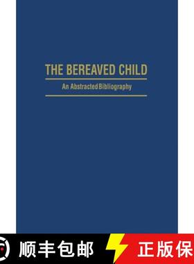 【3-4周达】The Bereaved Child Analysis, Education and Treatment : An Abstracted Bibliography [9781468461312]