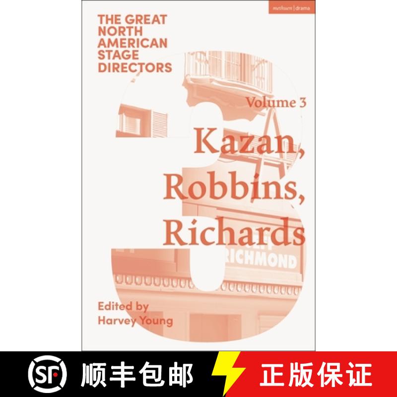 【4周达】Great North American Stage Directors Volume 3: Elia Kazan, Jerome Robbins, Lloyd Richards [9781350525931]