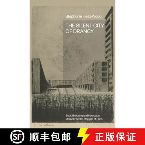 预订 精装 The Silent City of Drancy: Social Housing and Holocaust Memory on the Margins of Paris [9781350453456]