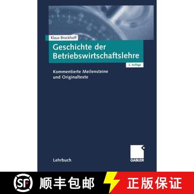 【3-4周达】Geschichte der Betriebswirtschaftslehre: Kommentierte Meilensteine und Originaltexte (2. A... [9783409215725]