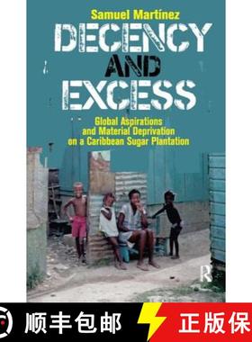 【3-4周达】Decency and Excess : Global Aspirations and Material Deprivation on a Caribbean Sugar Plan... [9781594511875]