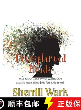【3-4周达】Transplanted Heads: Your Muse Can't Write Worth Sh*t [9781927058633]