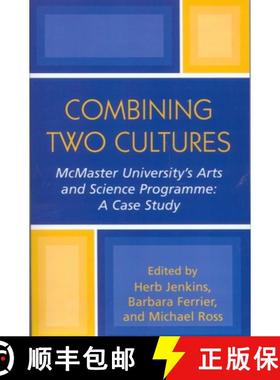 预订 Combining Two Cultures: McMaster University's Arts and Science Programme: A Case Study [9780761829294]